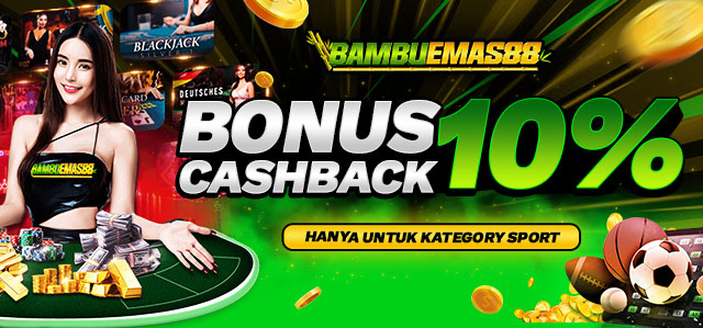 BONUS CASHBACK 10%