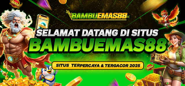 Selamat Datang di BAMBUEMAS88